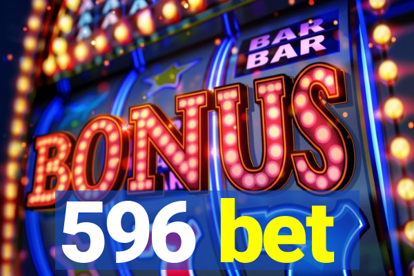 596 bet